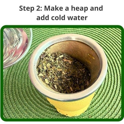 https://yerbamateculture.b-cdn.net/wp-content/uploads/2019/03/Step-2-Make-a-heap-and-add-cold-water.jpg