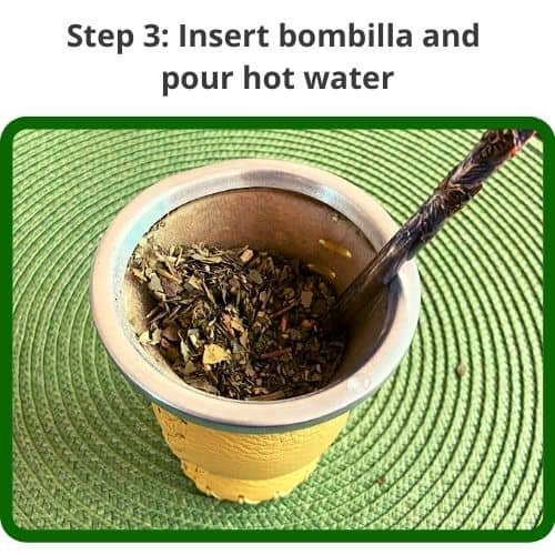 Step 3 Insert bombilla and pour hot water