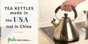 Tea Kettles Made in USA Not in China