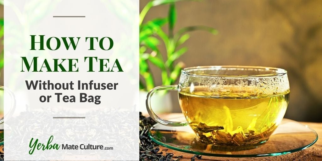 How to Brew Loose Leaf Tea Without an Infuser