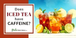 Does Iced Tea Have Caffeine