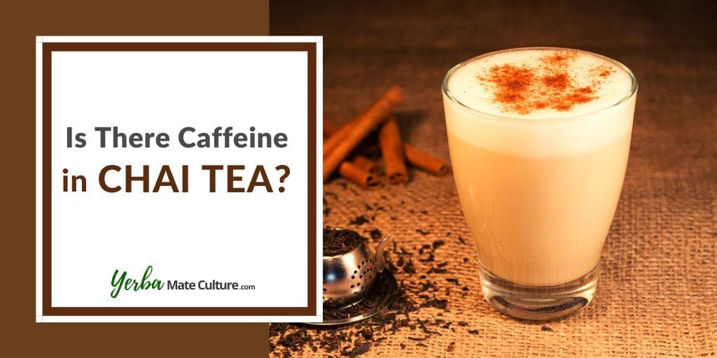 Does Chai Tea Have Caffeine