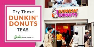 10 Best Dunkin Donuts Teas You Should Try – Hot and Iced!