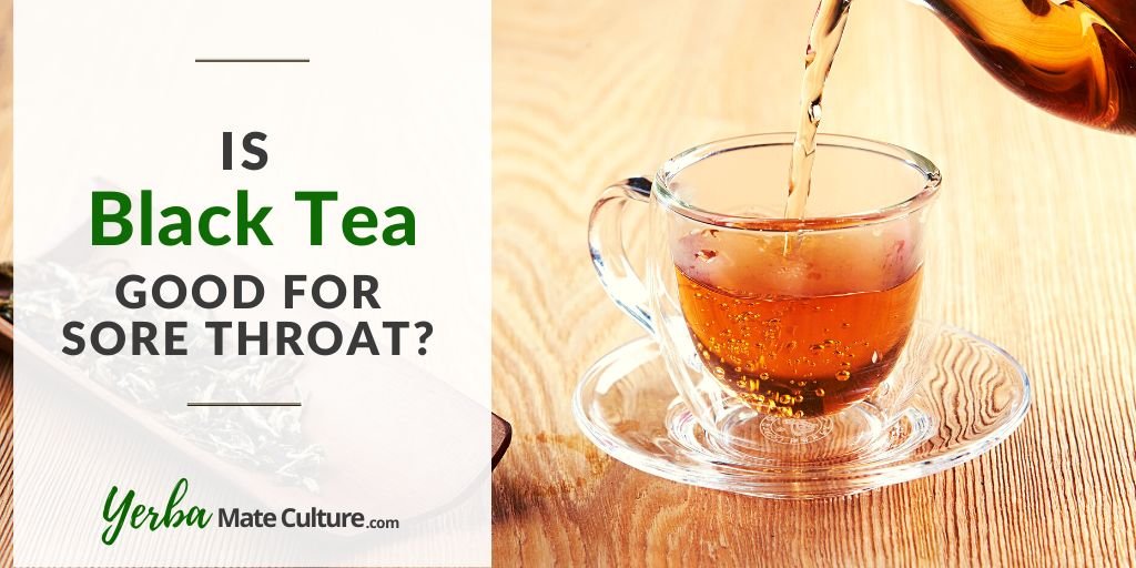 Is Black Tea Good for Sore Throat