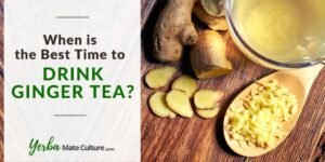 When is the Best Time to Drink Ginger Tea? A Complete Guide