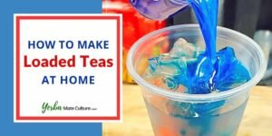 How To Make Loaded Teas At Home