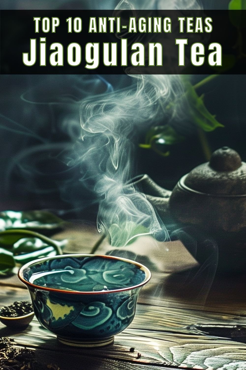 Top 10 Anti-Aging Teas Jiaogulan Tea (1)