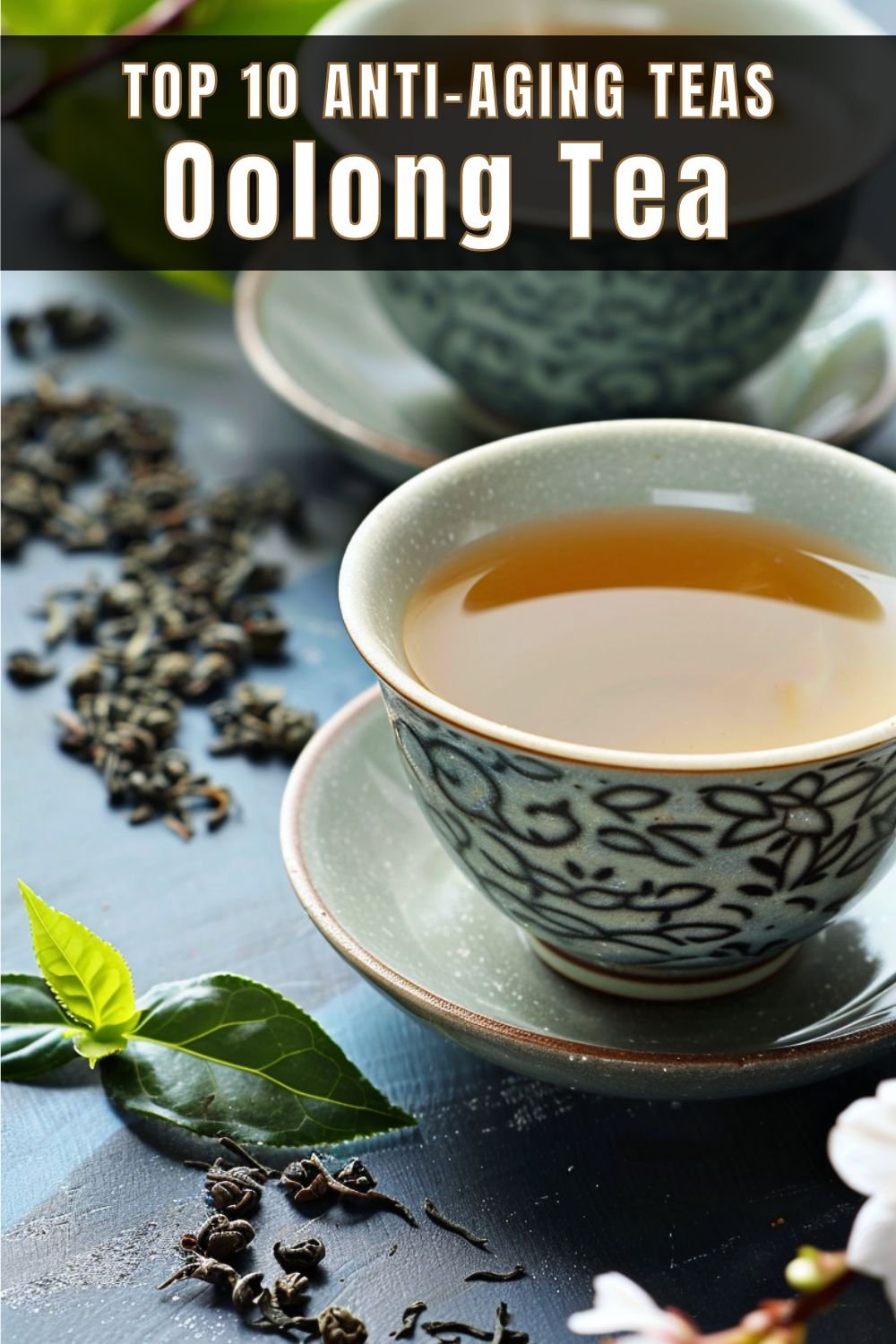 Top 10 Anti-Aging Teas Oolong Tea