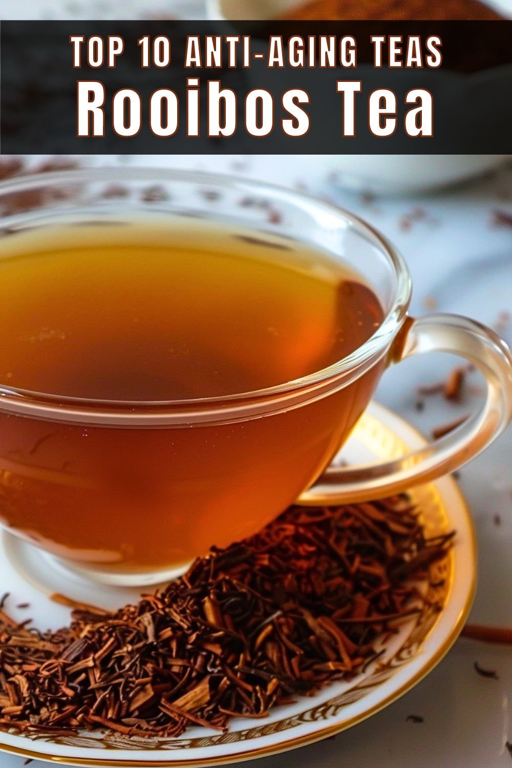Top 10 Anti-Aging Teas Rooibos Tea