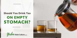 Tea on Empty Stomach (1)