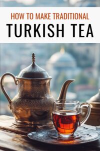 How to Brew & Serve Authentic Turkish Black Tea